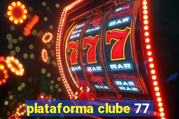 plataforma clube 77